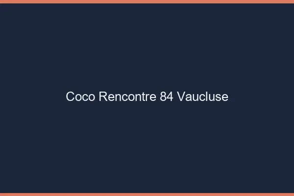 Coco Rencontre Vaucluse