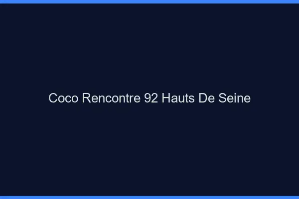 Coco Rencontre Hauts De Seine