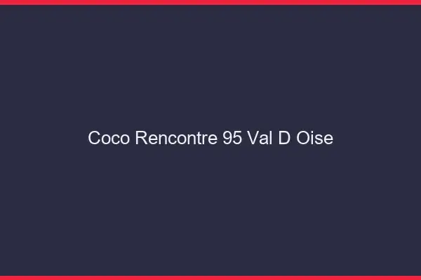 Coco Rencontre Val D Oise
