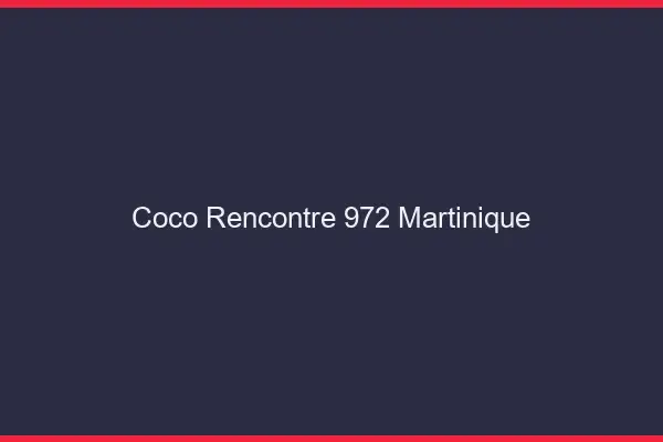 Coco Rencontre Martinique