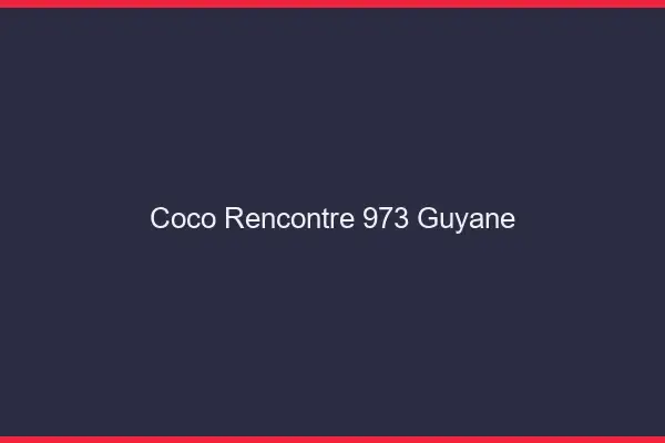 Coco Rencontre Guyane