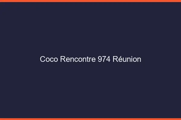 Coco Rencontre Reunion