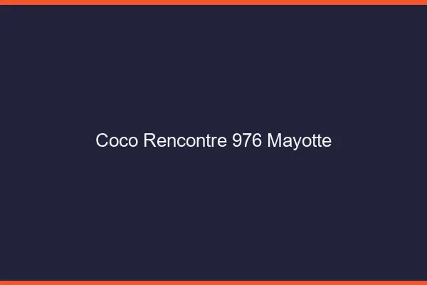 Coco Rencontre Mayotte