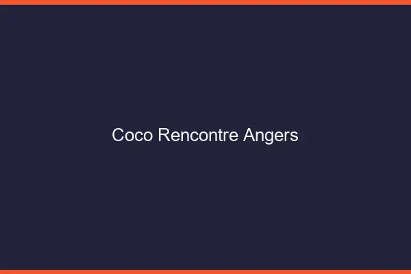 Coco Rencontre Angers