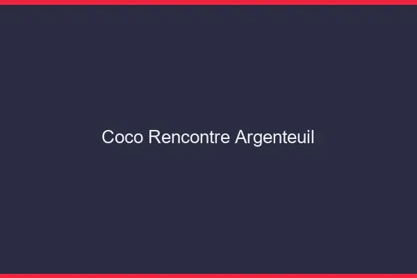 Coco Rencontre Argenteuil