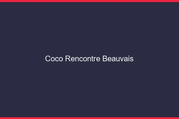Coco Rencontre Beauvais