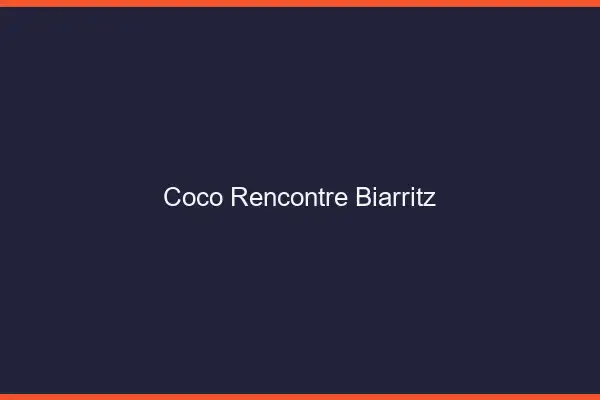 Coco Rencontre Biarritz