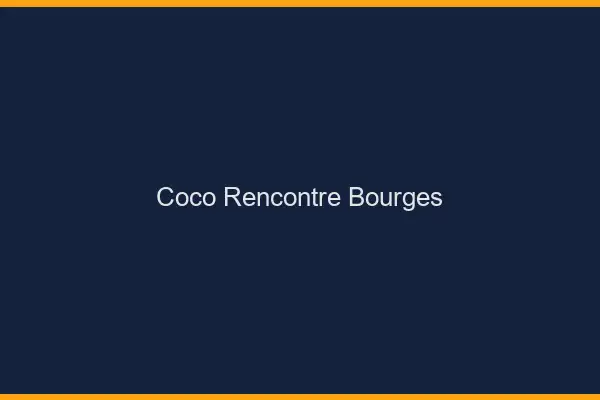 Coco Rencontre Bourges