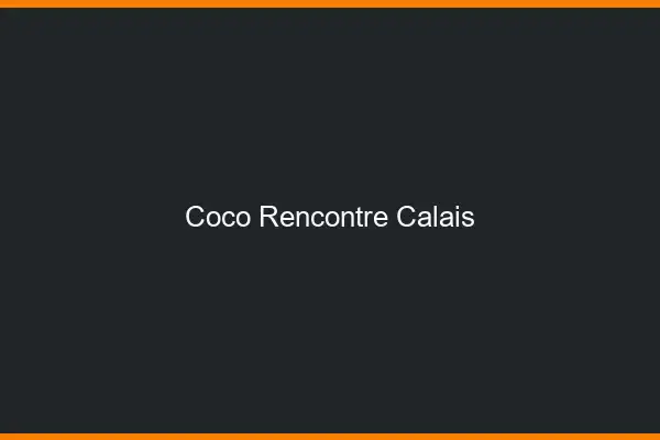 Coco Rencontre Calais