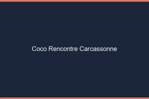 Coco Rencontre Carcassonne