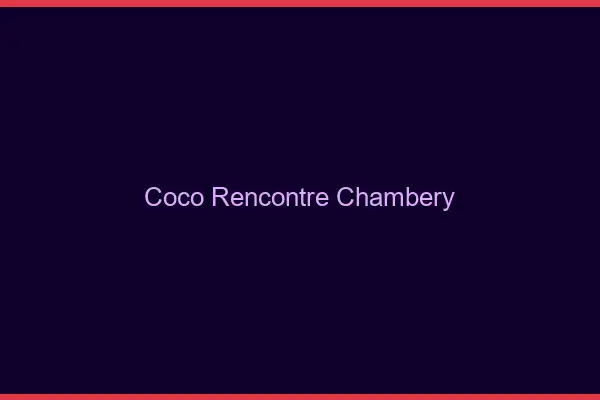 Coco Rencontre Chambéry