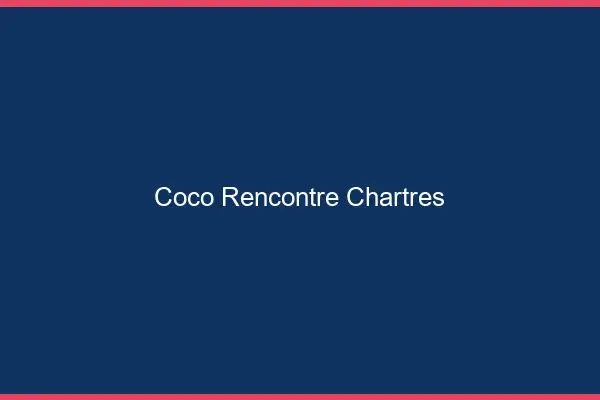 Coco Rencontre Chartres