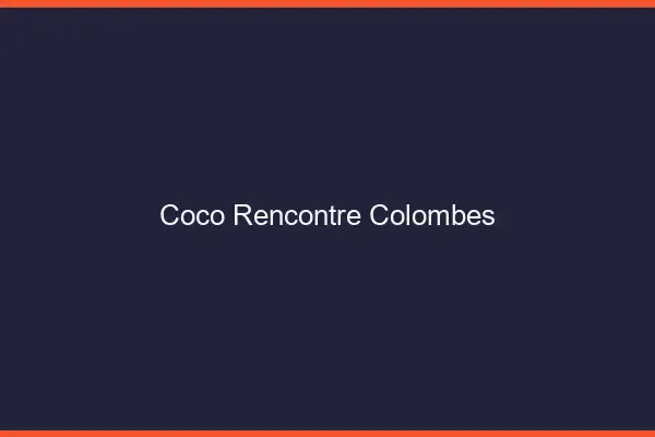 Coco Rencontre Colombes