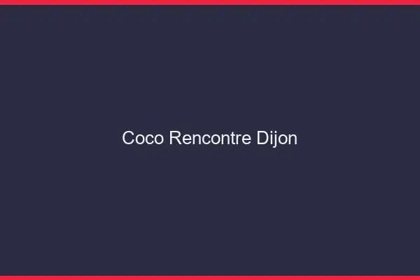 Coco Rencontre Dijon