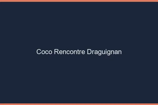 Coco Rencontre Draguignan