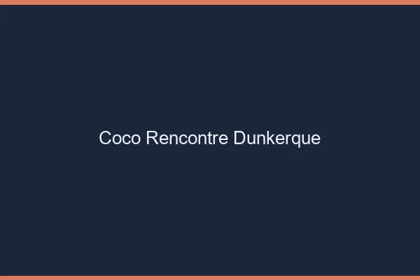 Coco Rencontre Dunkerque