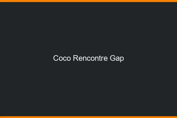 Coco Rencontre Gap