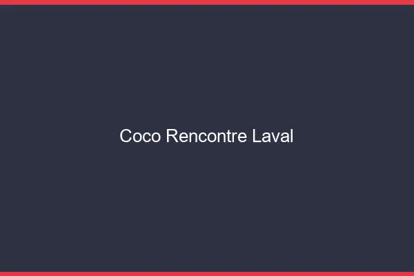 Coco Rencontre Laval