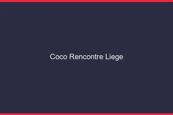 Coco Rencontre Liège