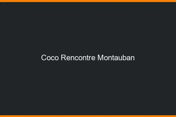 Coco Rencontre Montauban