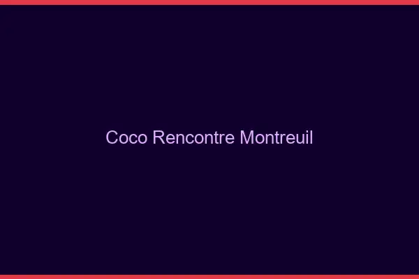 Coco Rencontre Montreuil