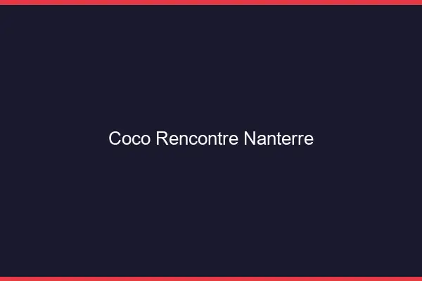 Coco Rencontre Nanterre