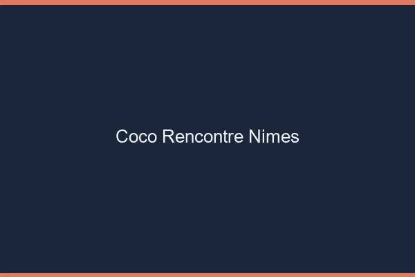 Coco Rencontre Nîmes