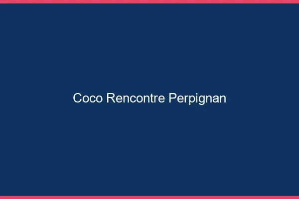 Coco Rencontre Perpignan
