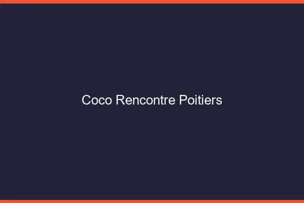 Coco Rencontre Poitiers