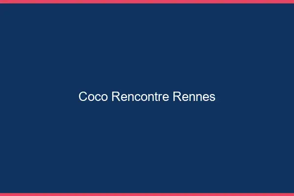 Coco Rencontre Rennes