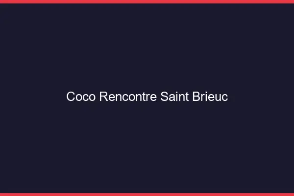 Coco Rencontre Saint-Brieuc