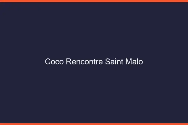 Coco Rencontre Saint-Malo