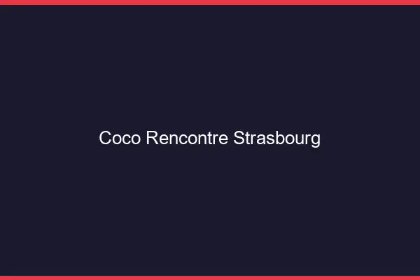 Coco Rencontre Strasbourg