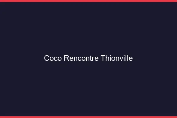 Coco Rencontre Thionville