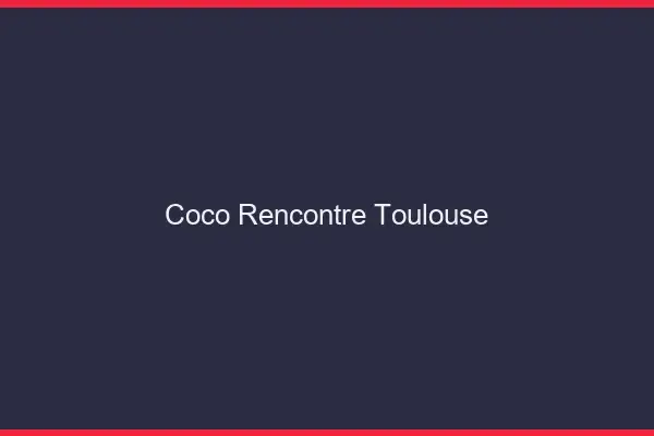 Coco Rencontre Toulouse