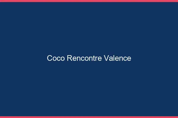Coco Rencontre Valence