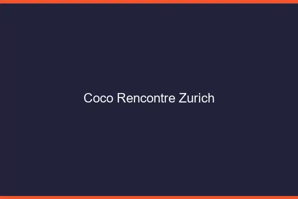 Coco Rencontre Zurich