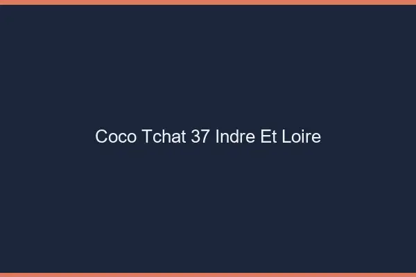 Coco Tchat Indre Et Loire