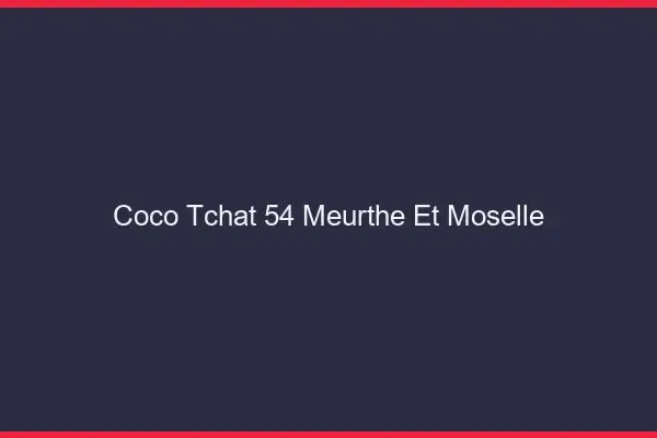 Coco Tchat Meurthe Et Moselle