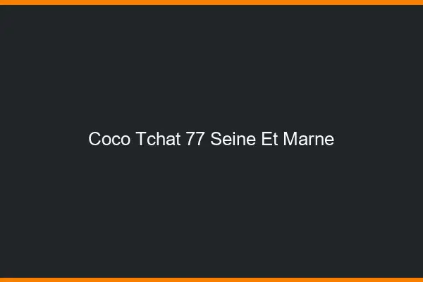 Coco Tchat Seine Et Marne