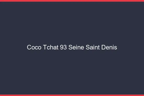 Coco Tchat Seine Saint Denis