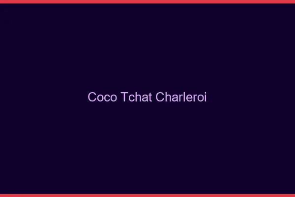 Coco Tchat Charleroi