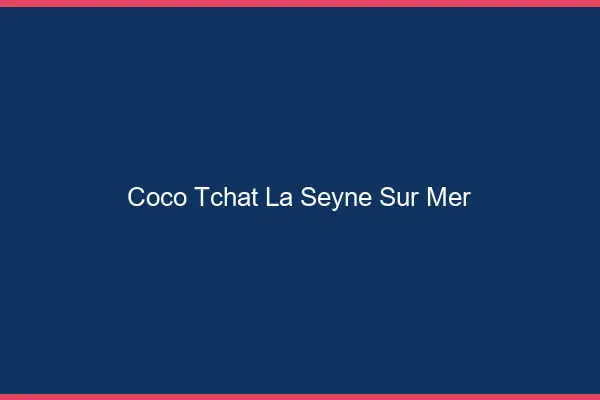 Coco Tchat La Seyne-sur-Mer