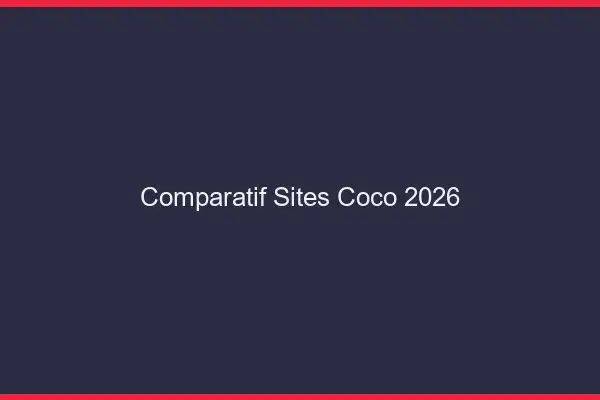 Comparatif Sites Coco 2026