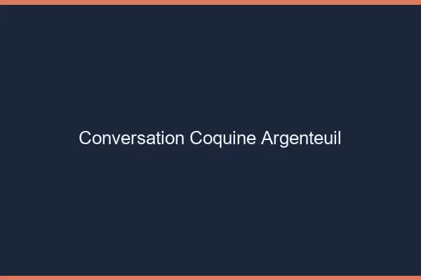 Conversation Coquine Argenteuil