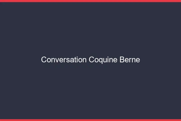 Conversation Coquine Berne