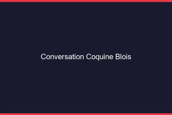 Conversation Coquine Blois