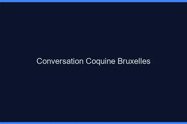 Conversation Coquine Bruxelles