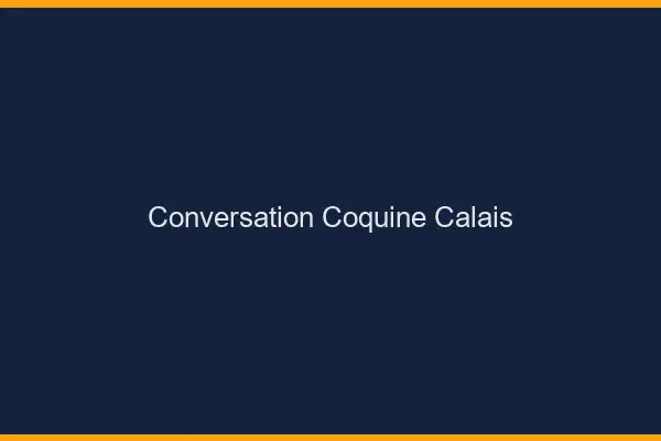 Conversation Coquine Calais