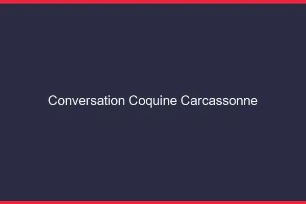Conversation Coquine Carcassonne